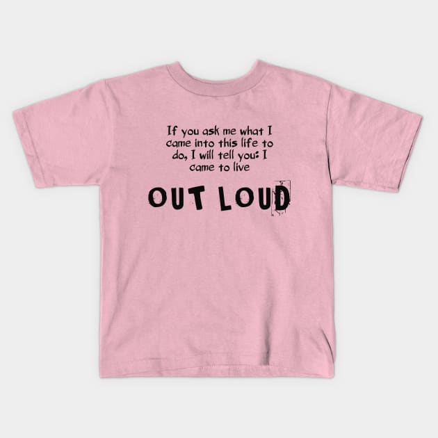 Live out loud and let others see your shine Kids T-Shirt by TeePwr